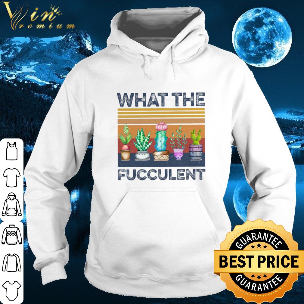Best Cactus what the fucculent vintage shirt