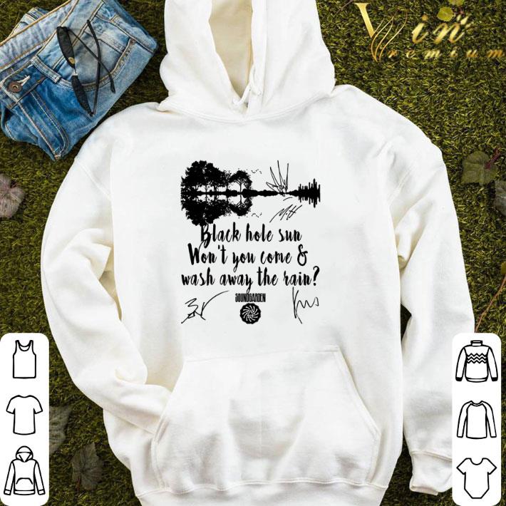 Black hole sun won’t you come and wash away the rain shirt