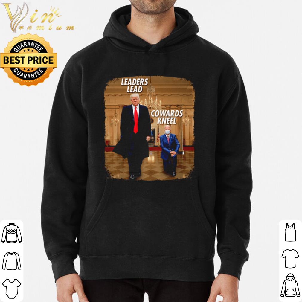 Donald Trump Leaders lead Cowards kneel shirt