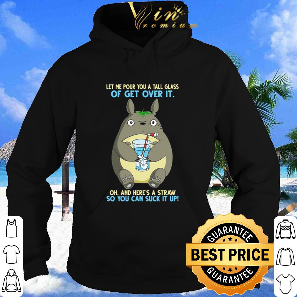 Top Totoro let me pour you a tall glass of get over it shirt