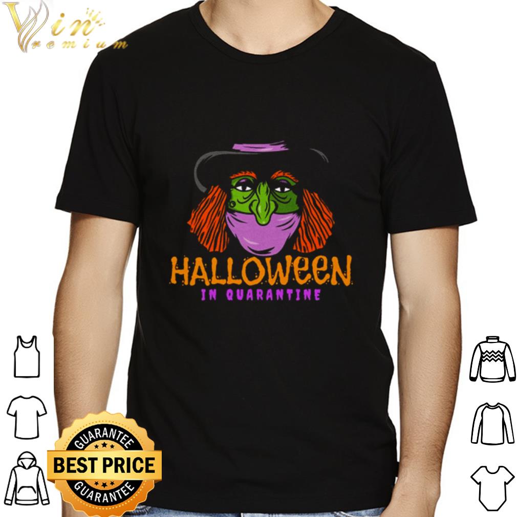 Witch Halloween in quarantine shirt