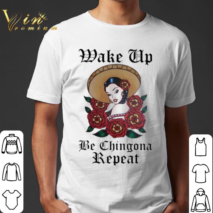 Wake up be chingona repeat shirt