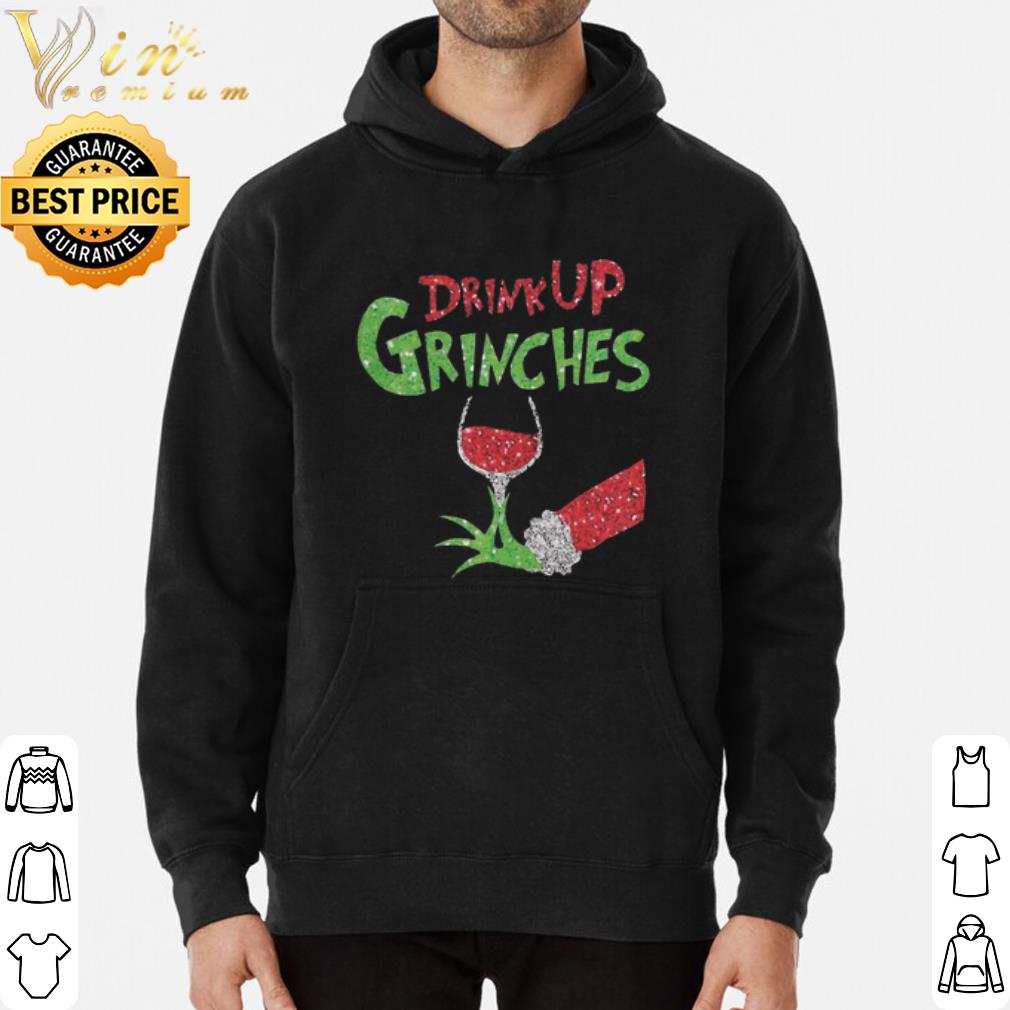 Grinch Drink Up Grinches Christmas shirt