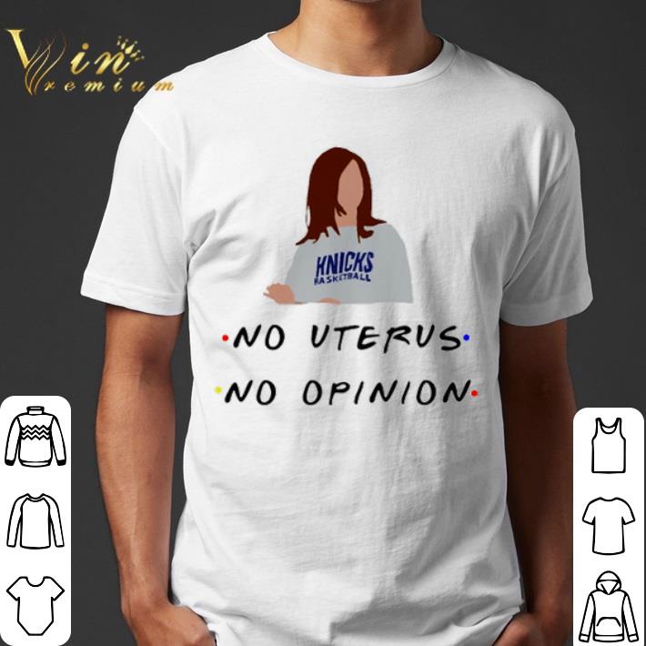 Knicks basketball no uterus no opinion shirt