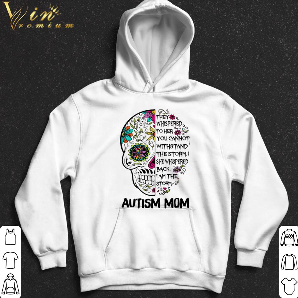 Autism Mom they Whispered To Her You Cannot Withstand The Storm shirt