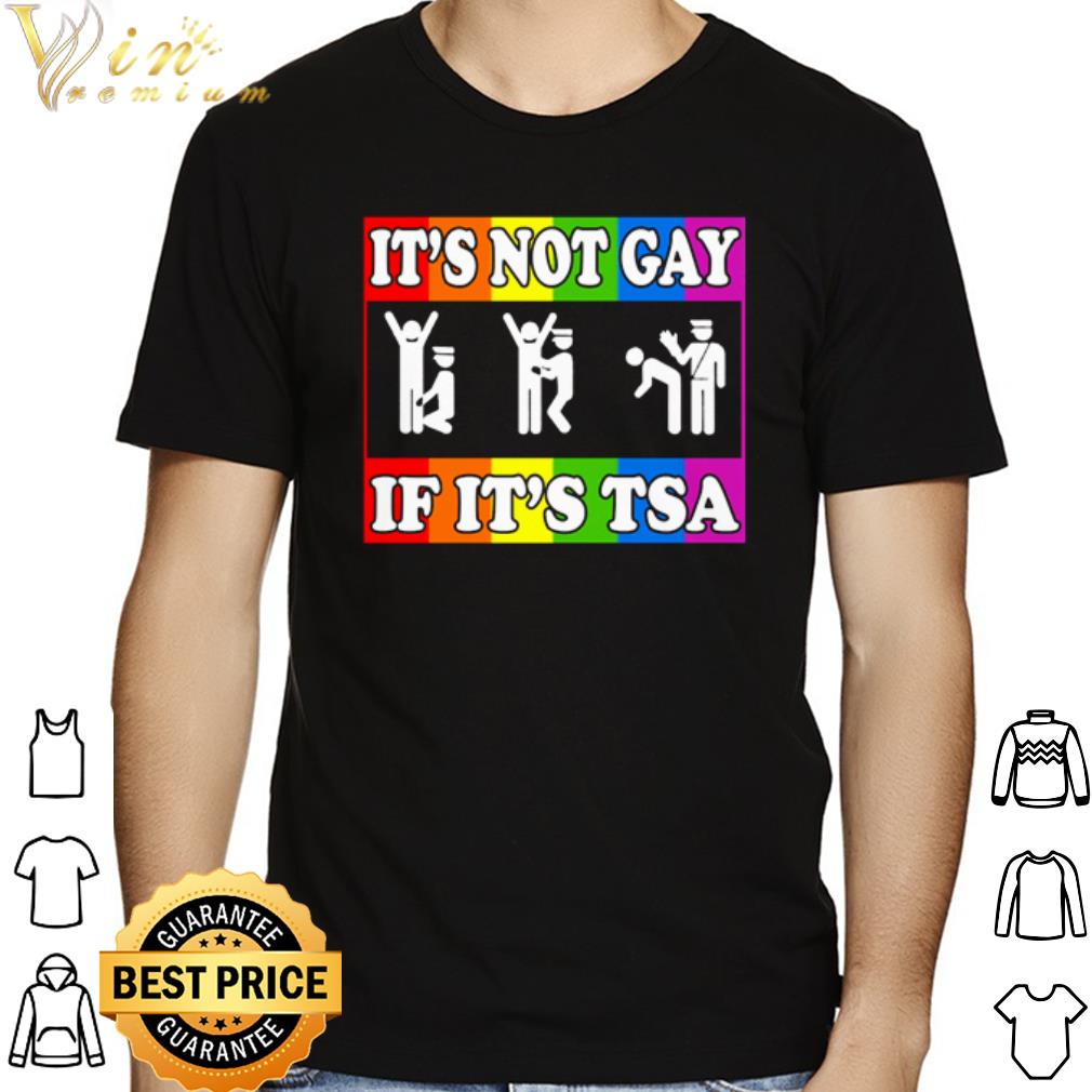 LGBT It's not gay if it’s TSA shirt