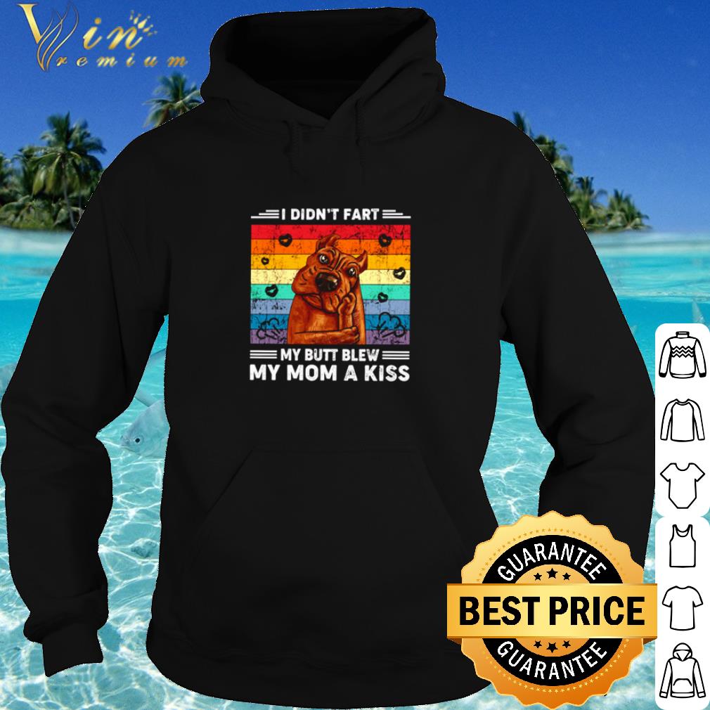 Pretty Dog I didn't fart my butt blew my Mom a kiss vintage shirt