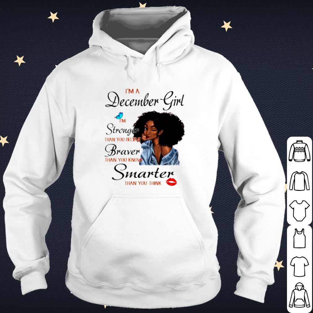 Top I'm a December girl I'm stronger than you believe braver black girl shirt