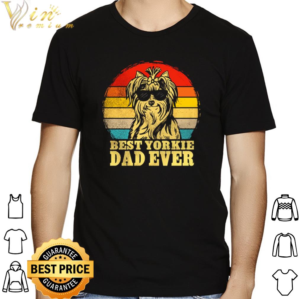 Best Yorkie Dad ever vintage shirt