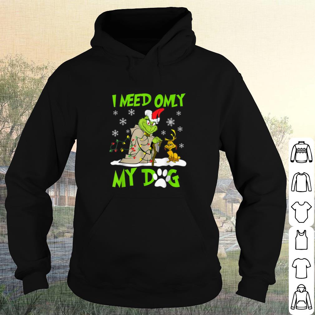 Original The Grinch Baby Yoda I Need Only My Dog Christmas shirt