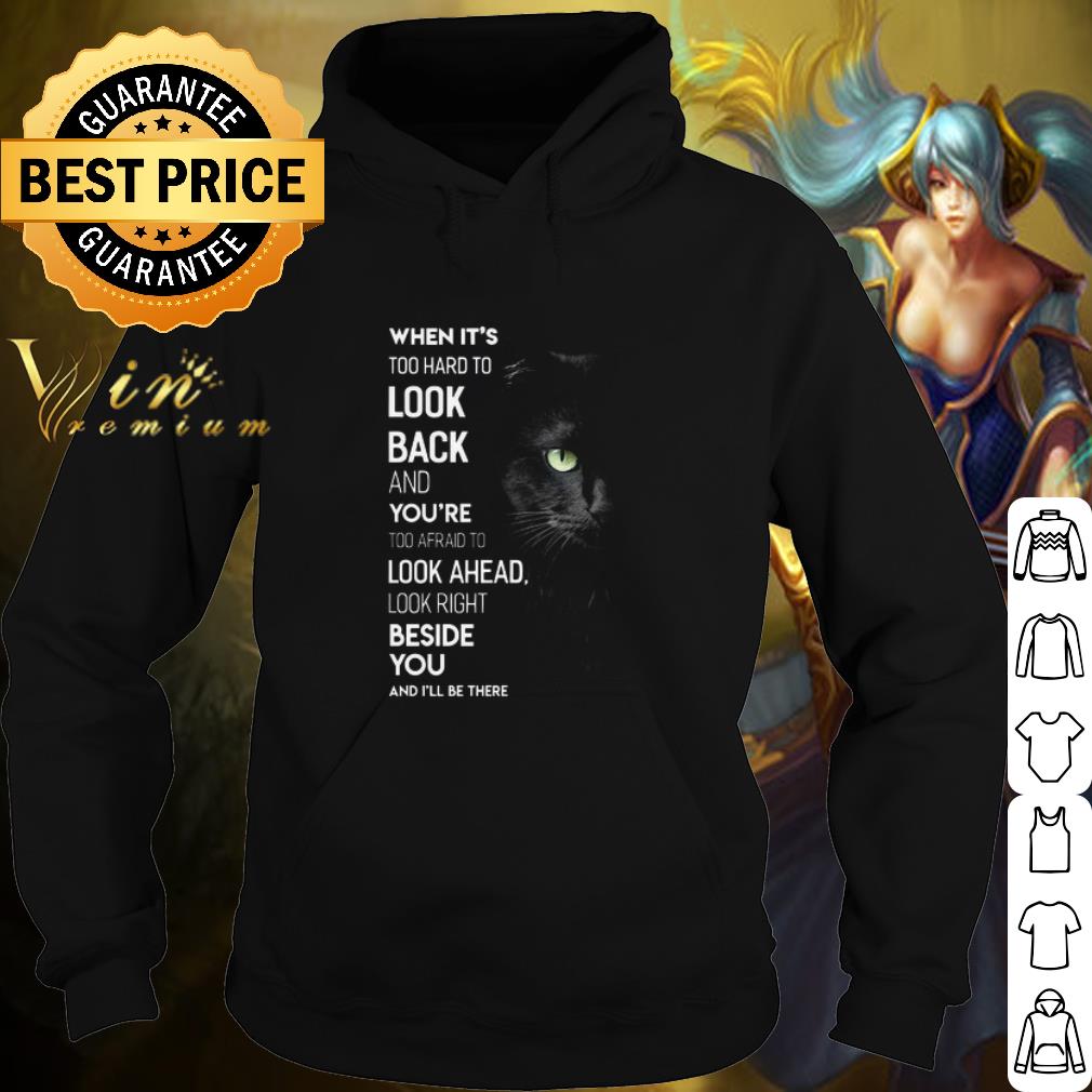 Top Black Cat When it's too hard to look back and you're too afraid to look ahead shirt