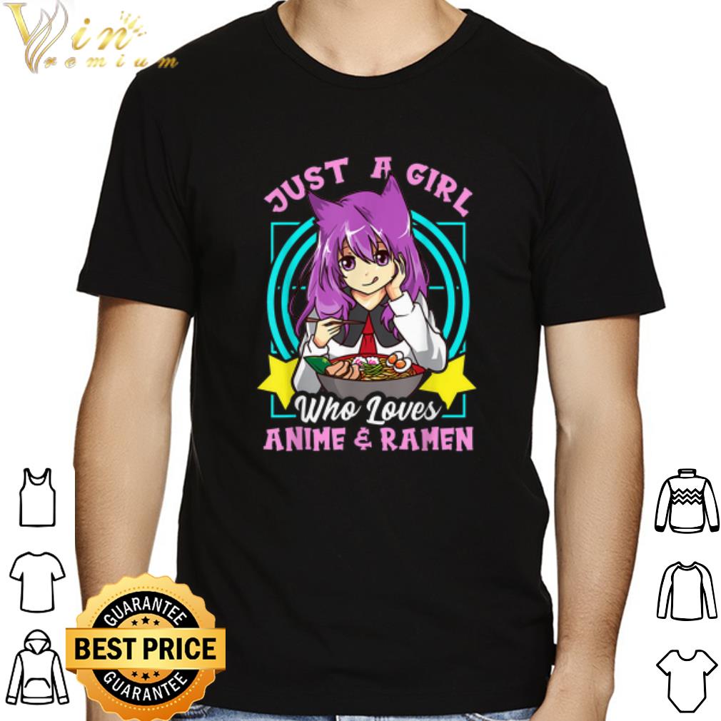 Just A Girl Who Loves Anime and Ramen shirt