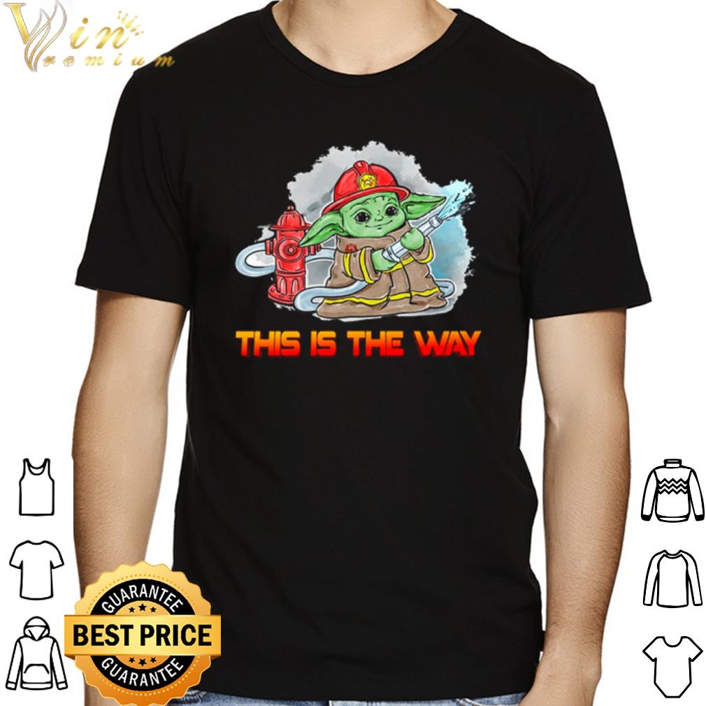 Baby Yoda firefighter this is the way shirt