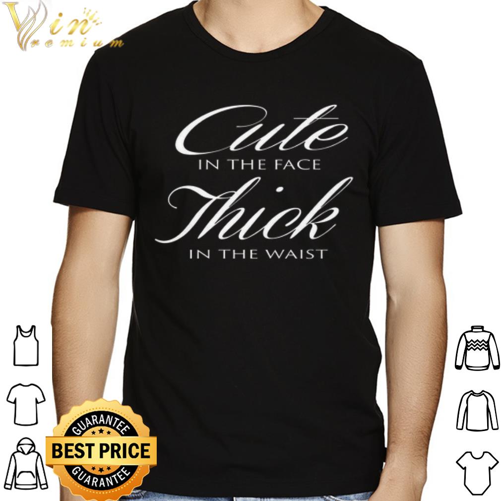 Cute in the face thick in the waist shirt