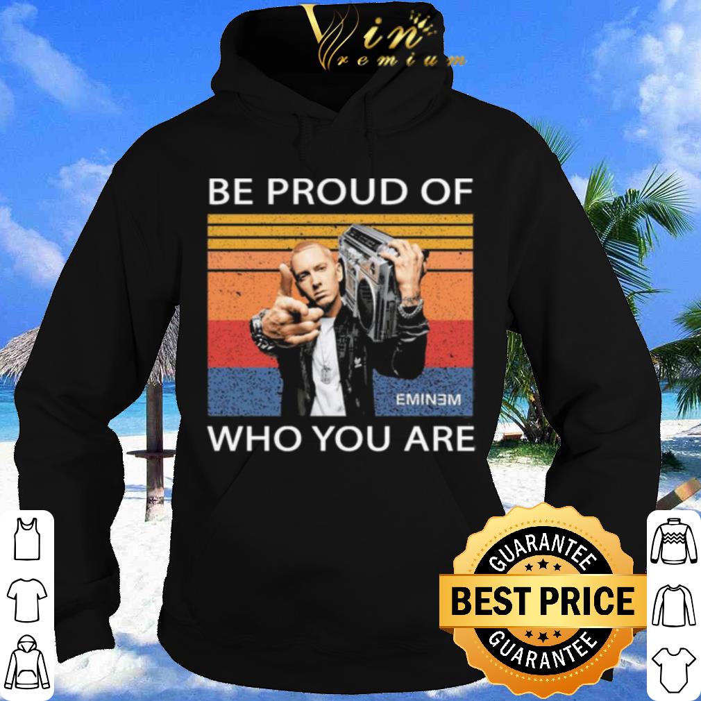Eminem Be Proud Of Who You Are Vintage shirt