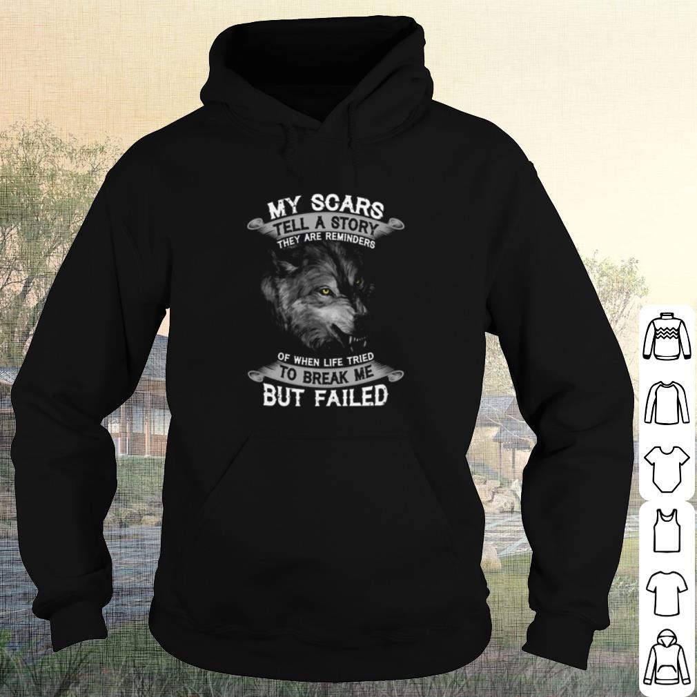 Original Wolf my scars tell a story they are reminders to break me but failed shirt