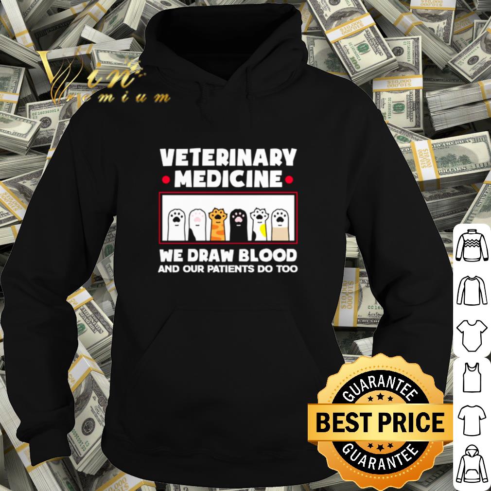 Original Veterinary Medicine We Draw Blood And Our Patients Do Too shirt