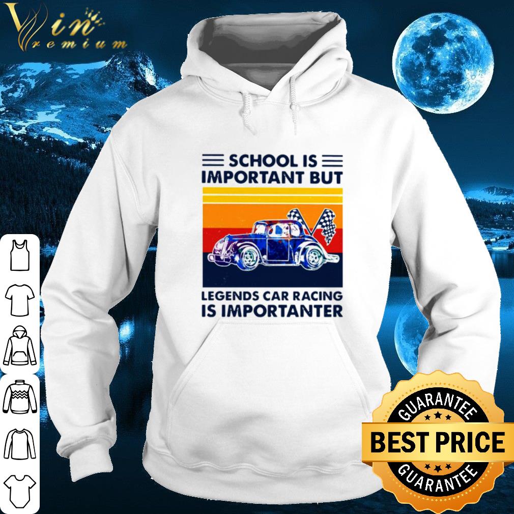 School Is Important But Legends Car Racing Is Importanter Vintage shirt