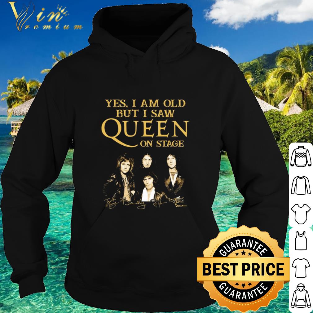Top Yes I Am Old But I Saw Queen On Stage Signature shirt