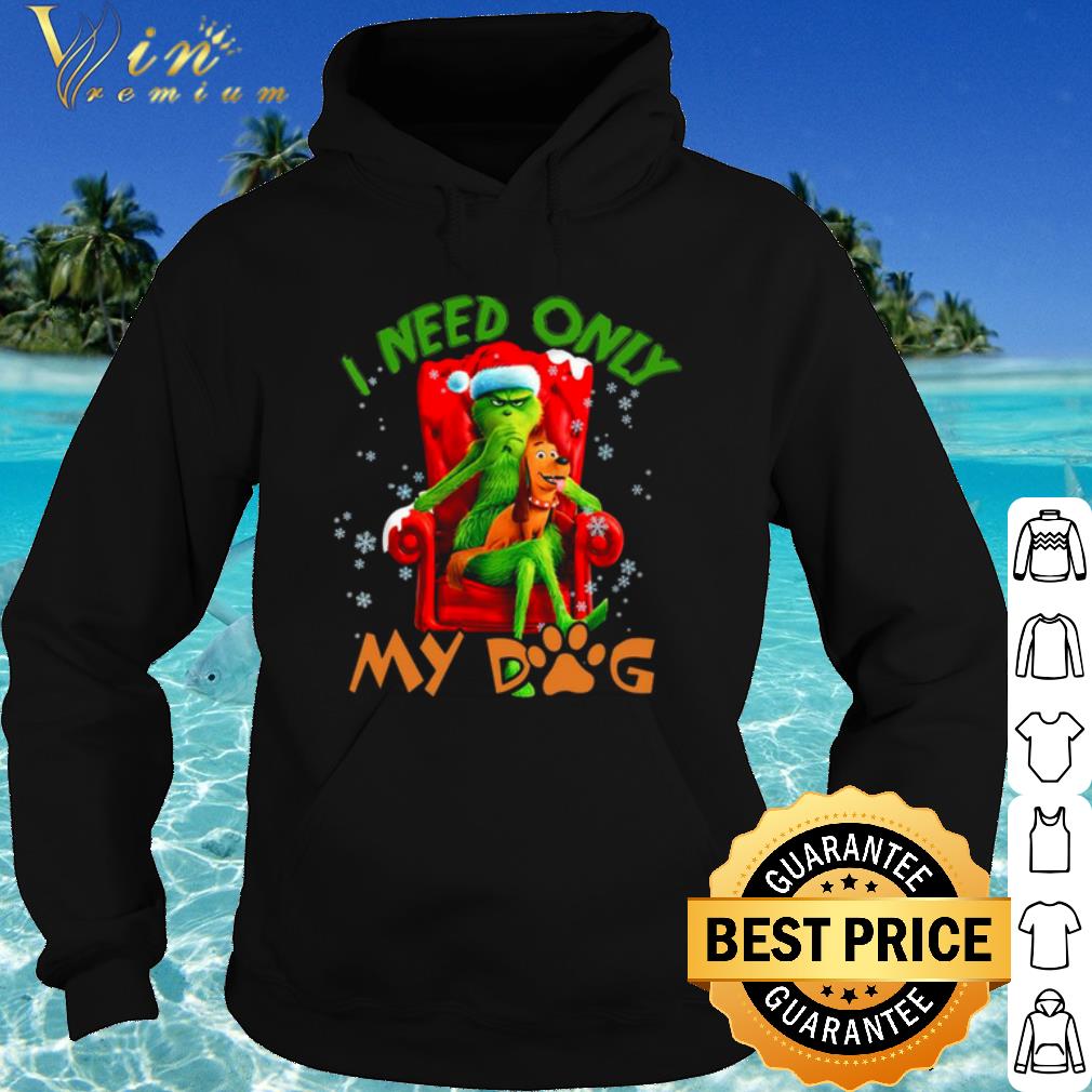 Pretty The Grinch Need Only My Dog Merry Christmas shirt