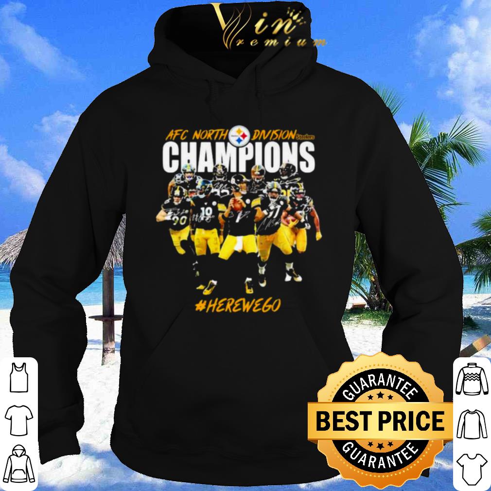 Afc North Division Champions Pittsburgh Steelers Here We Go shirt