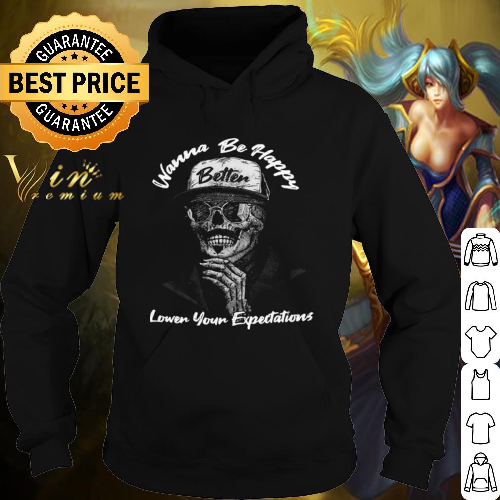 Top Wanna Be Happy Lower Your Expectations shirt