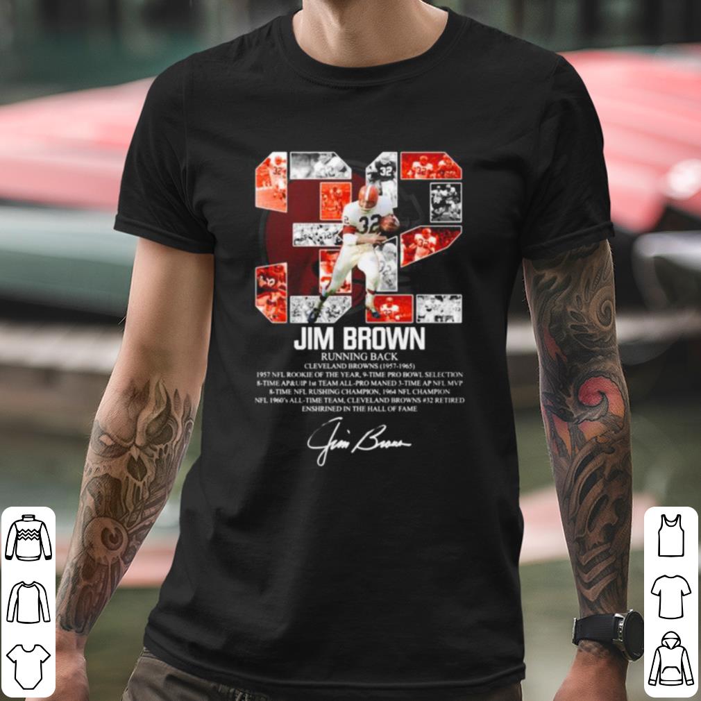 Cool 32 Jim Brown Running Back Cleveland Browns 1957 1965 Signature shirt