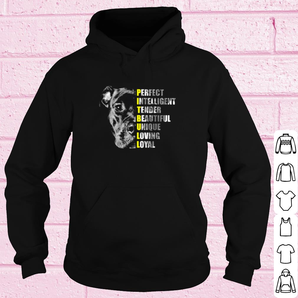 Pretty Pit Bull Perfect Intelligent Tender Beautiful Unique Loving Loyal shirt