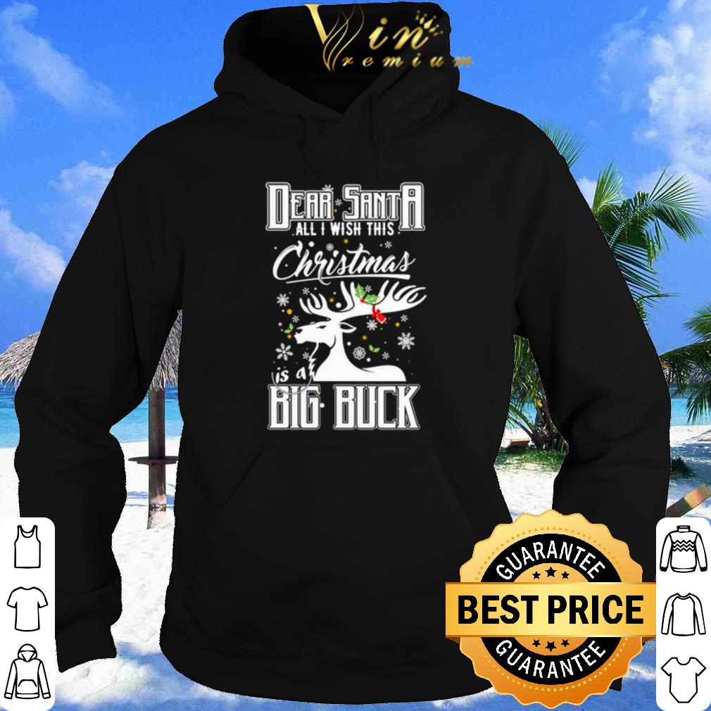 Dear Santa all I wish this Christmas is a big buck Christmas shirt