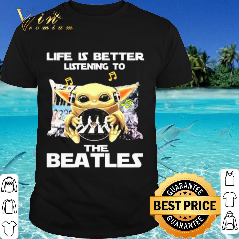 Cool Baby Yoda Life Is Better Listening To The Beatles shirt Cool Baby Yoda Life Is Better Listening To The Beatles shirt 1