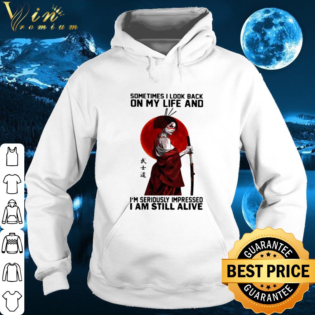 Sometime I Look Back On My Life And I Am Still Alive Ninja shirt