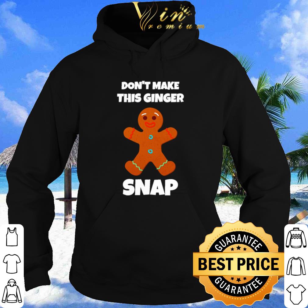 Don't Make This Ginger Snap shirt