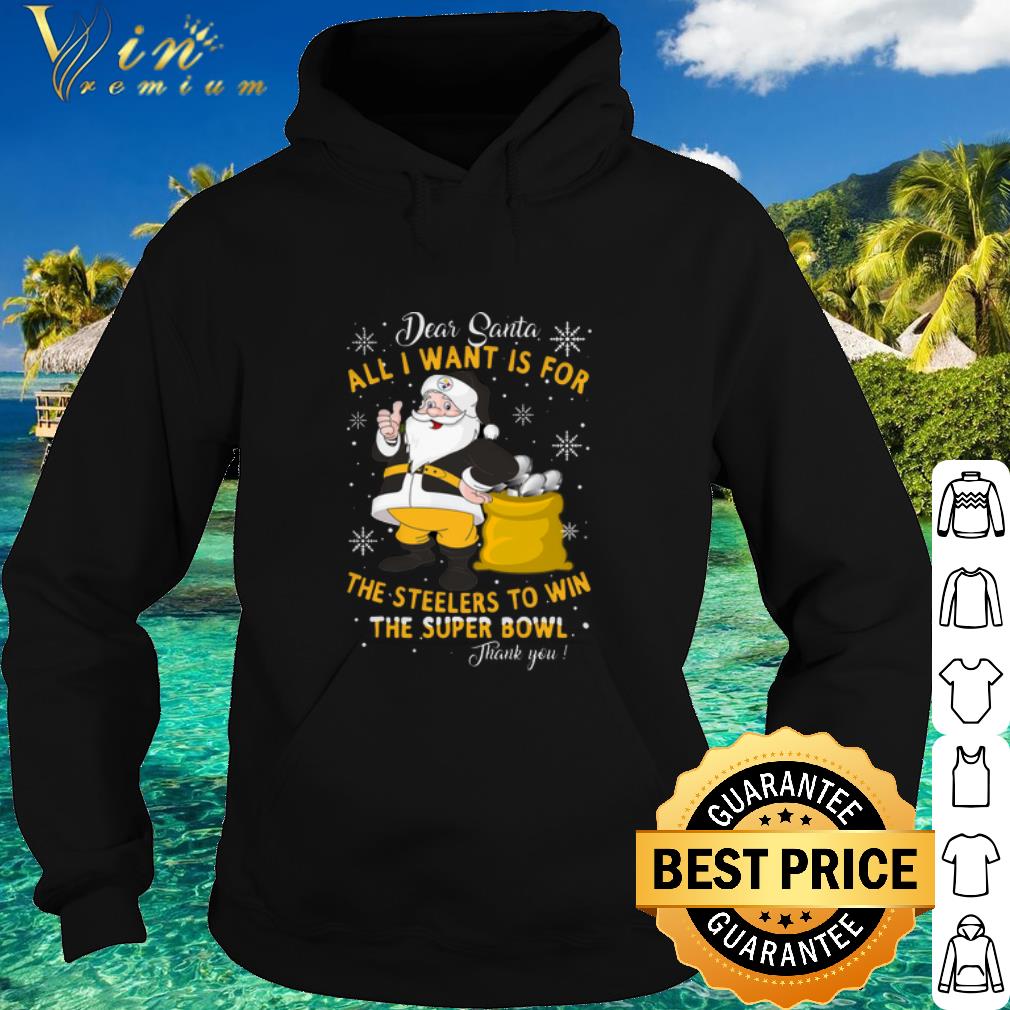 Cool Dear Santa All I want is for the Steelers to win the super bowl shirt