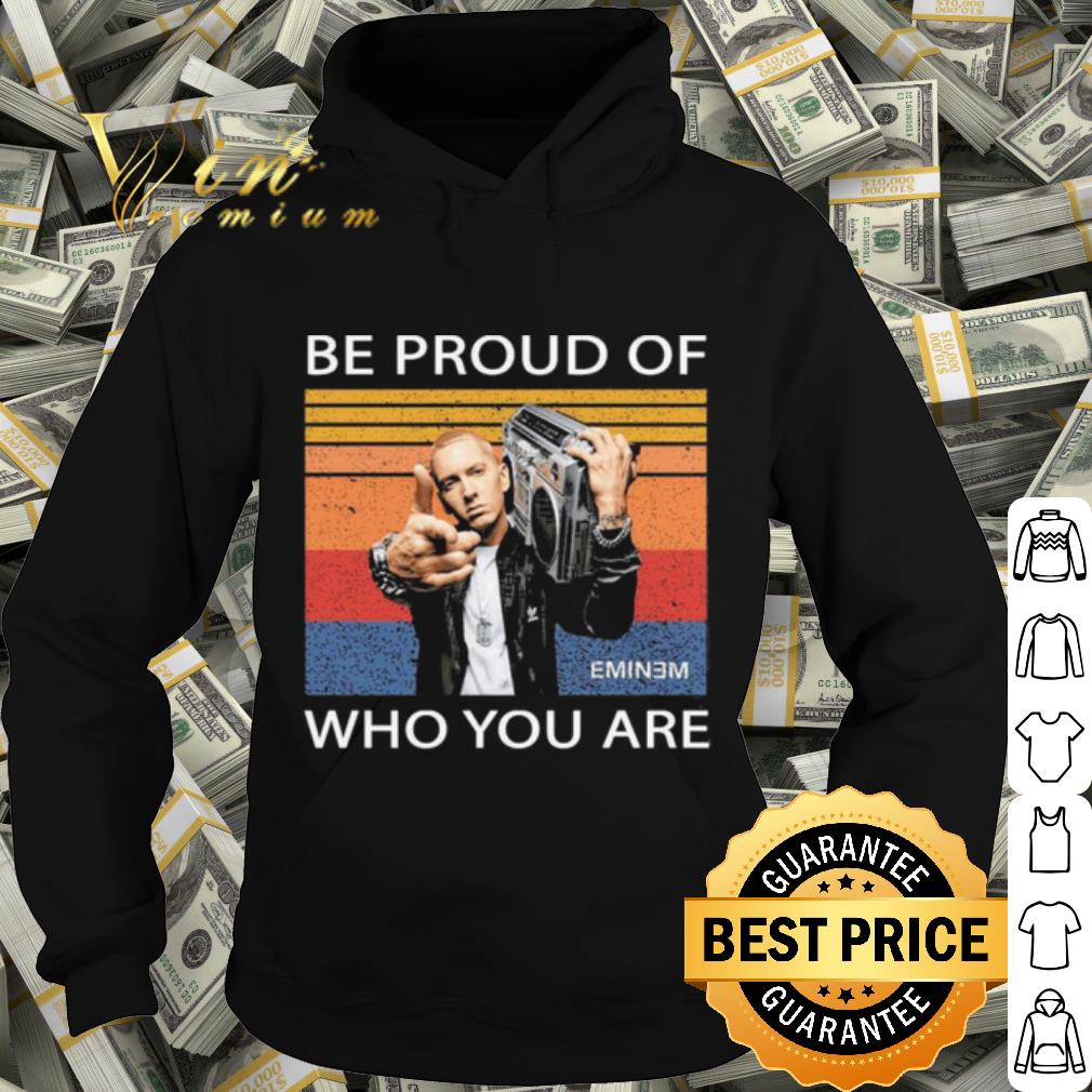 Eminem Be Proud Of Who You Are Vintage shirt