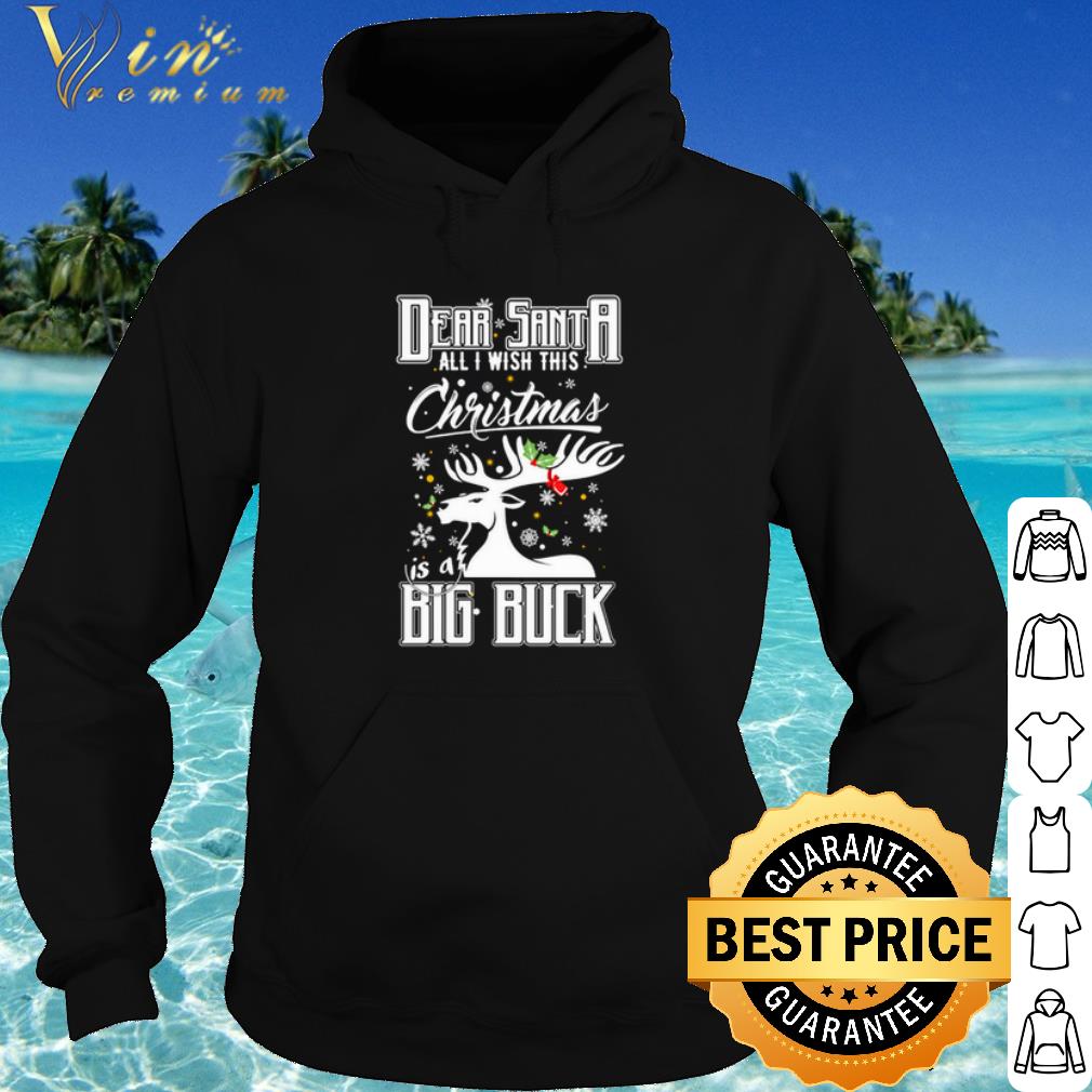 Cool Dear Santa all I wish this Christmas is a big buck Christmas shirt