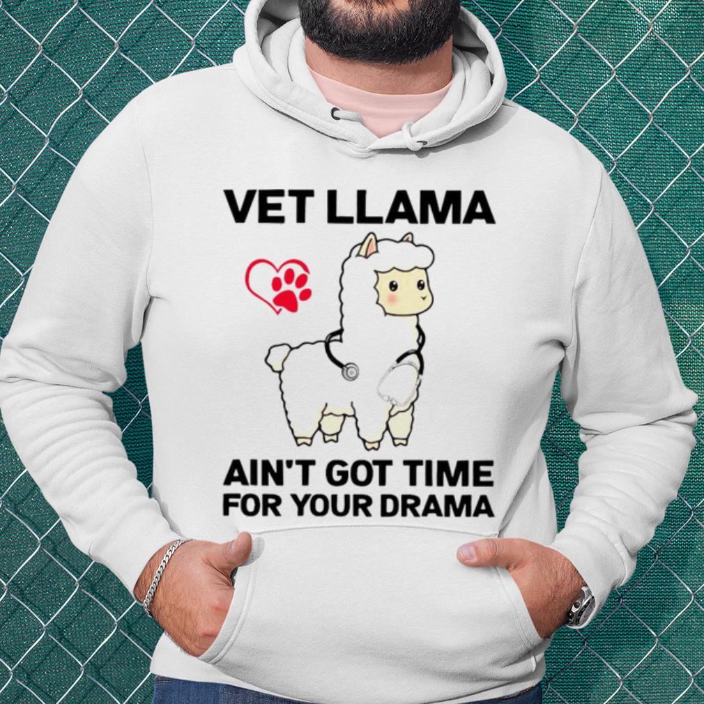 Cool Vet Llama Ain't Got Time For Your Drama shirt