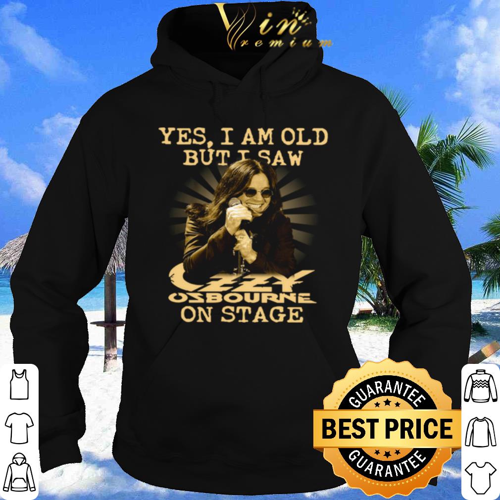 Yes I Am Old But I Saw Ozzy Osbourne On Stage shirt