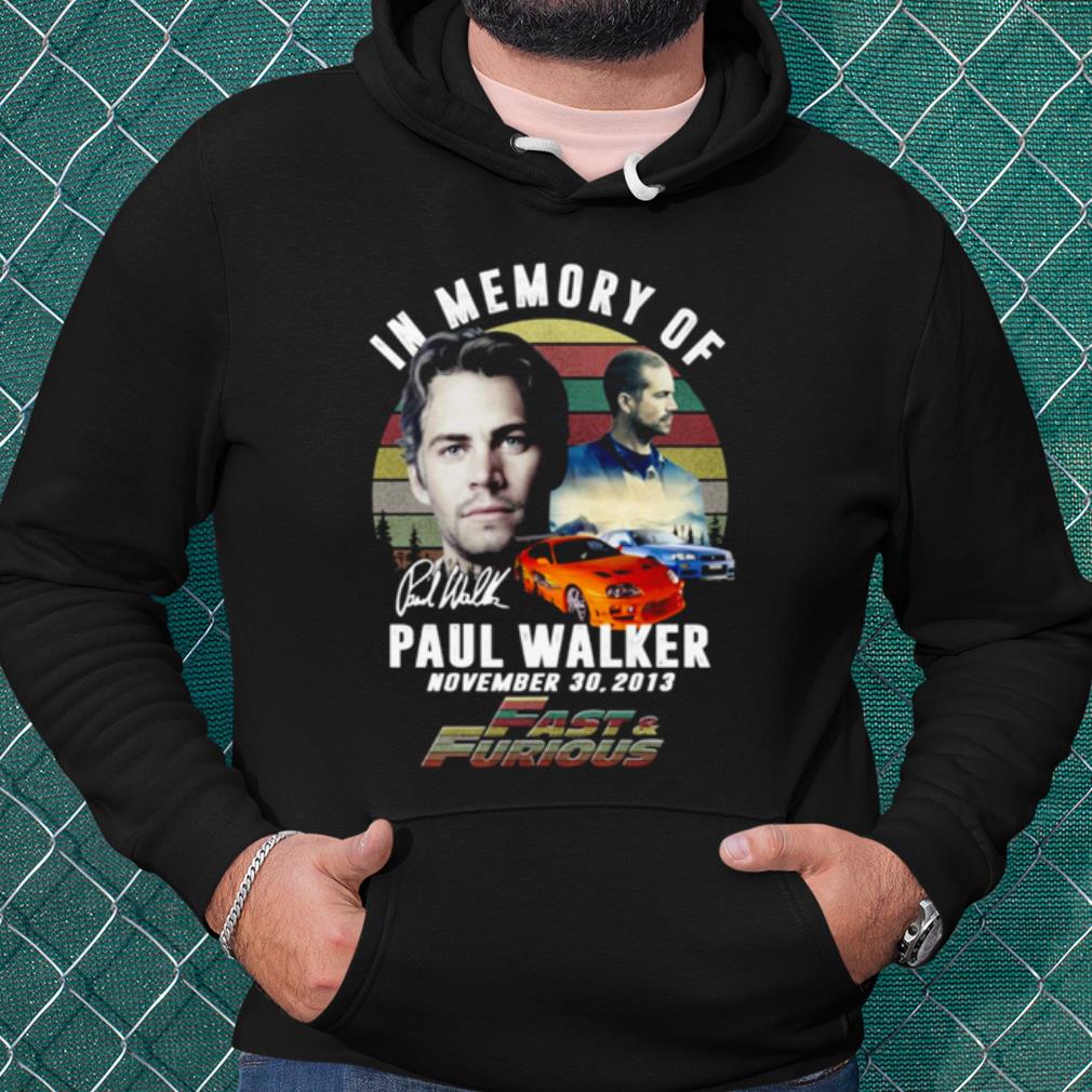 Pretty Fast And Furious In Memory Of Paul Walker Signature shirt