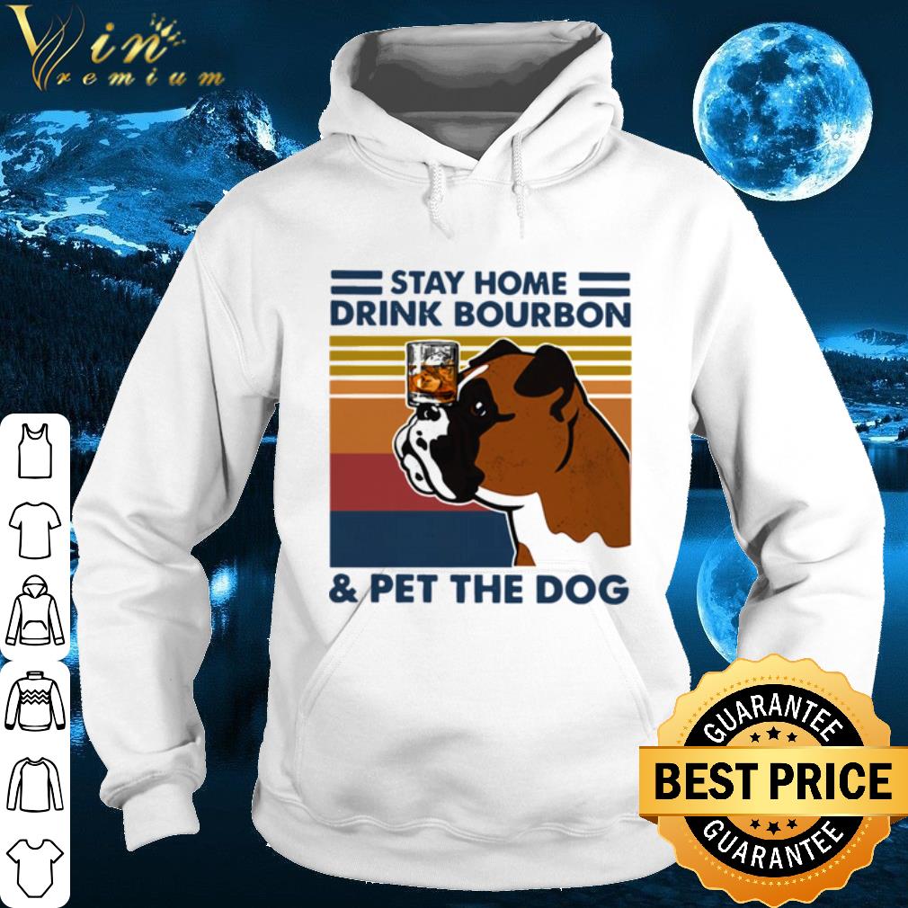 Bulldog Stay Home Drink Bourbon And Pet The Dog Vintage 2021 shirt