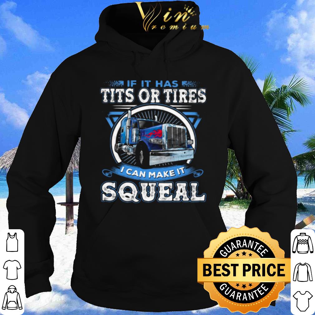 If It Has Tits Or Tires I Can Make It Squeal shirt