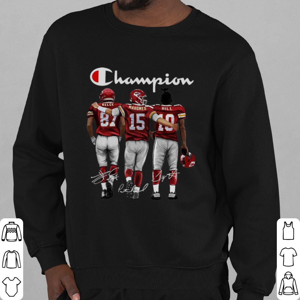 Original Kelce Mahomes Hill Kansas City Chiefs Champion Signature shirt