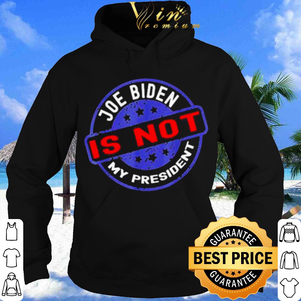 Biden Is Not My President Anti Joe shirt