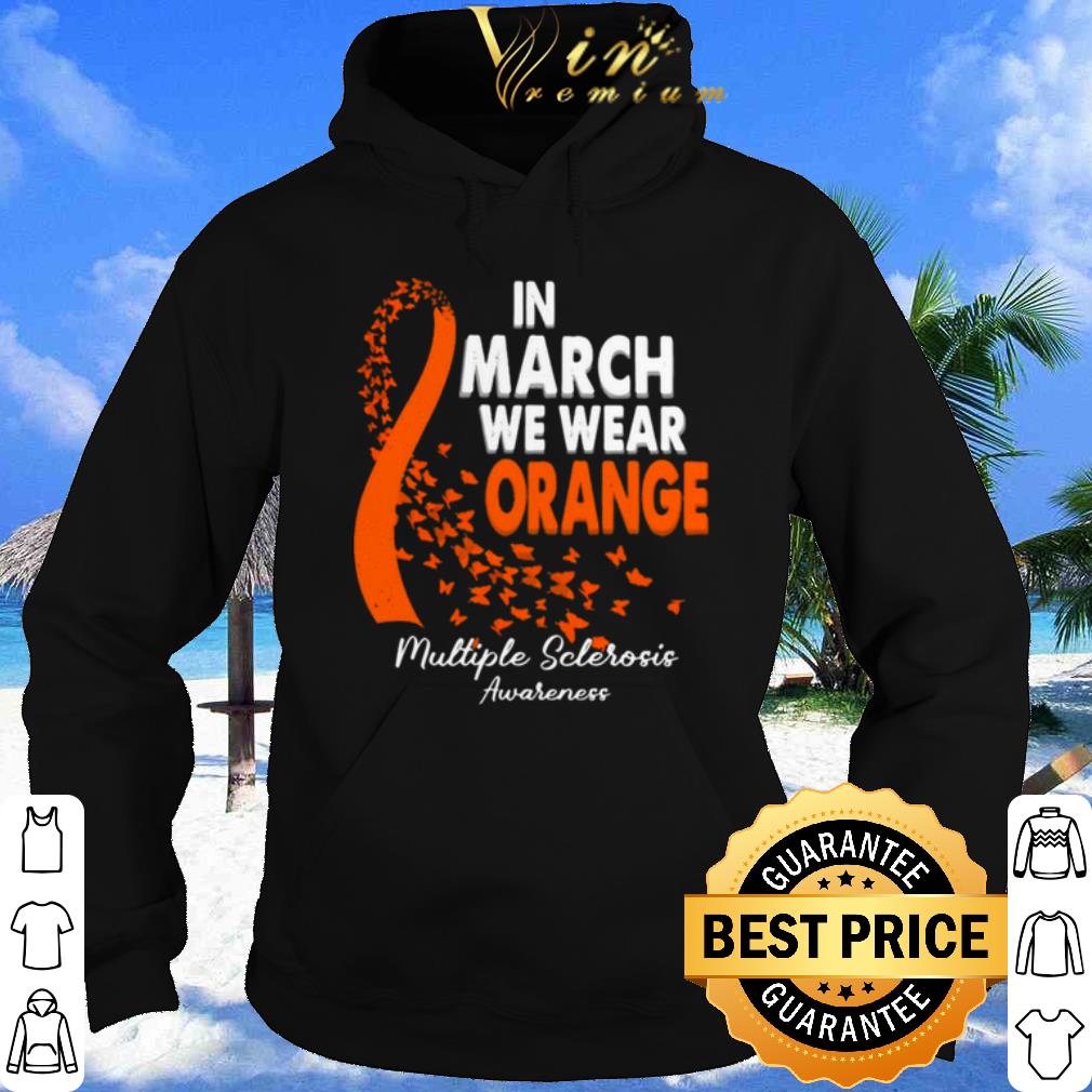 In March We Wear Orange Multiple Sclerosis Awareness shirt