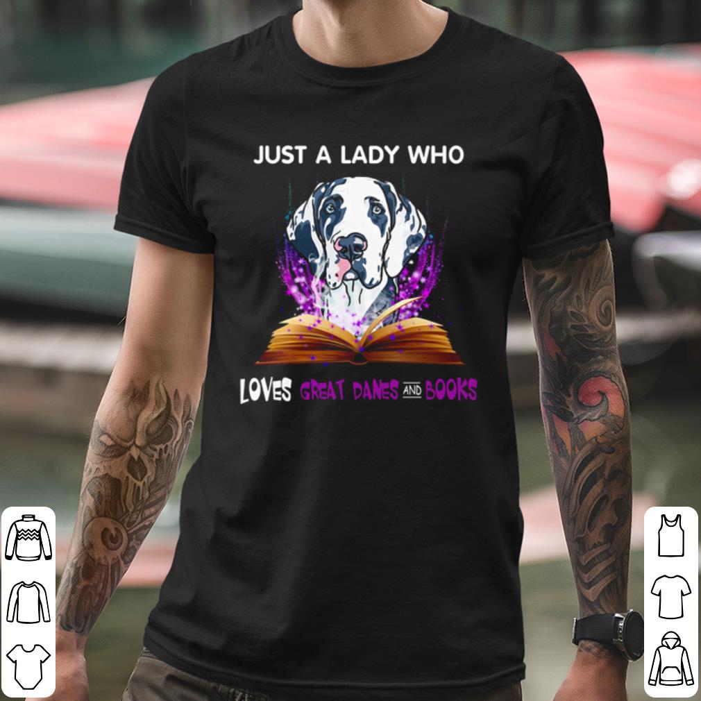 Pretty Just A Lady Who Loves Great Dane And Books shirt