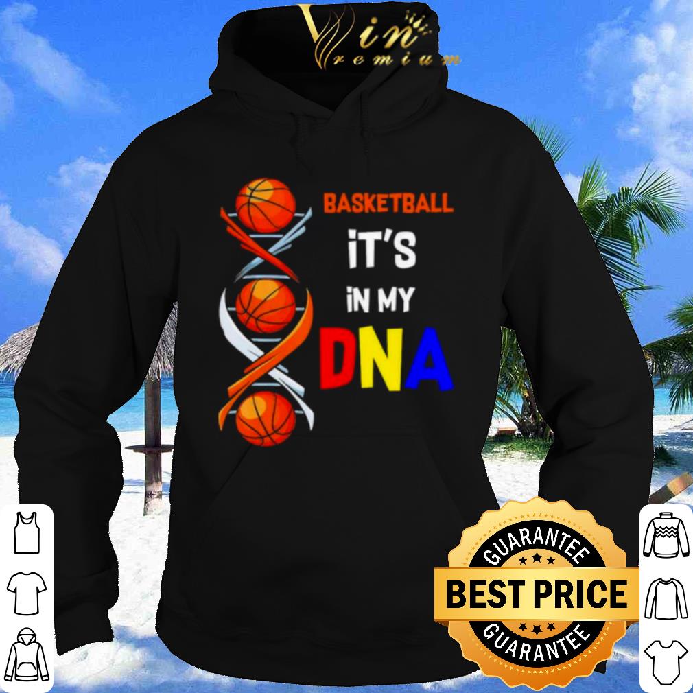 Basketball it's in my DNA shirt