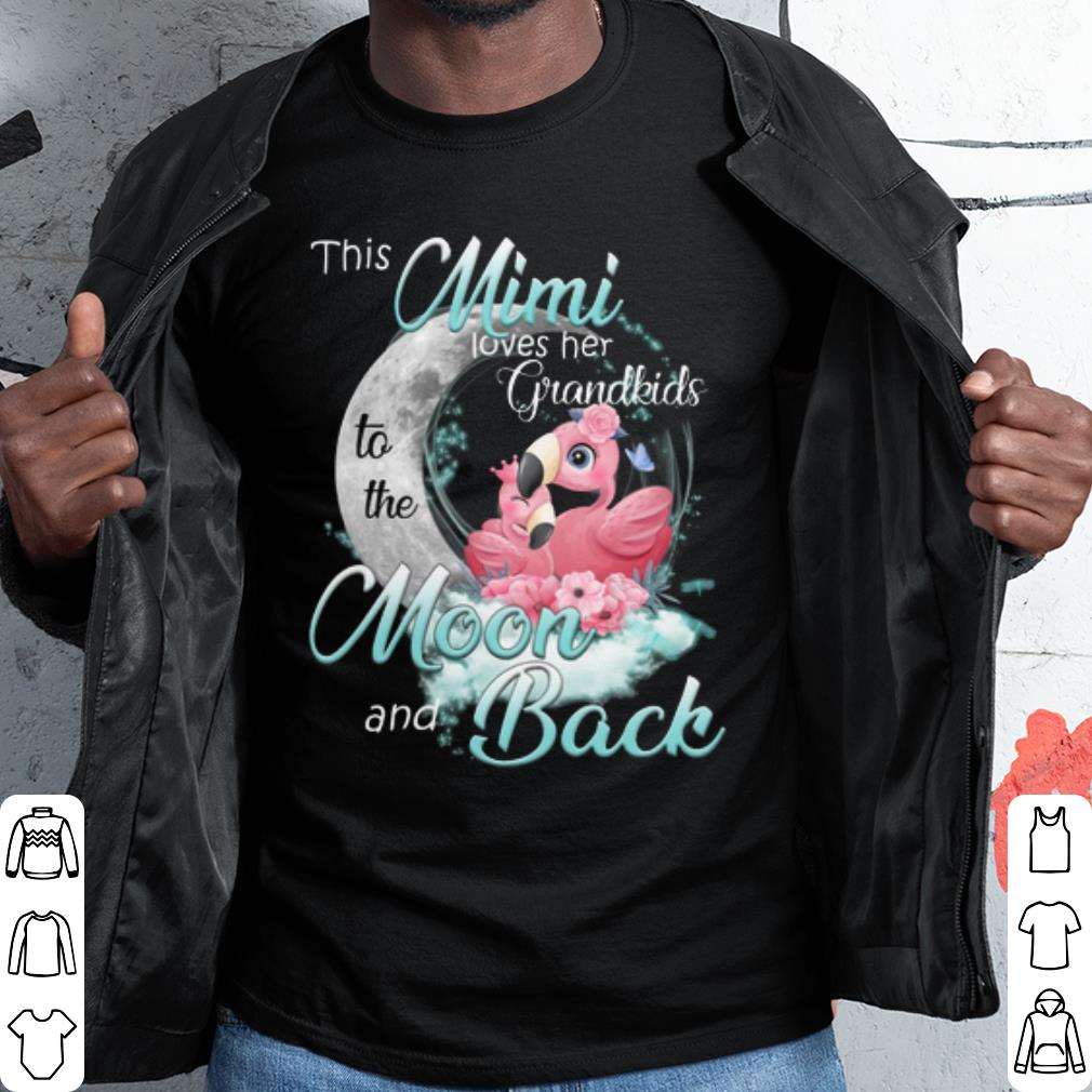 Original Flamingo This Mimi Loves Her Grandkids To The Moon And Back shirt Original Flamingo This Mimi Loves Her Grandkids To The Moon And Back shirt 1