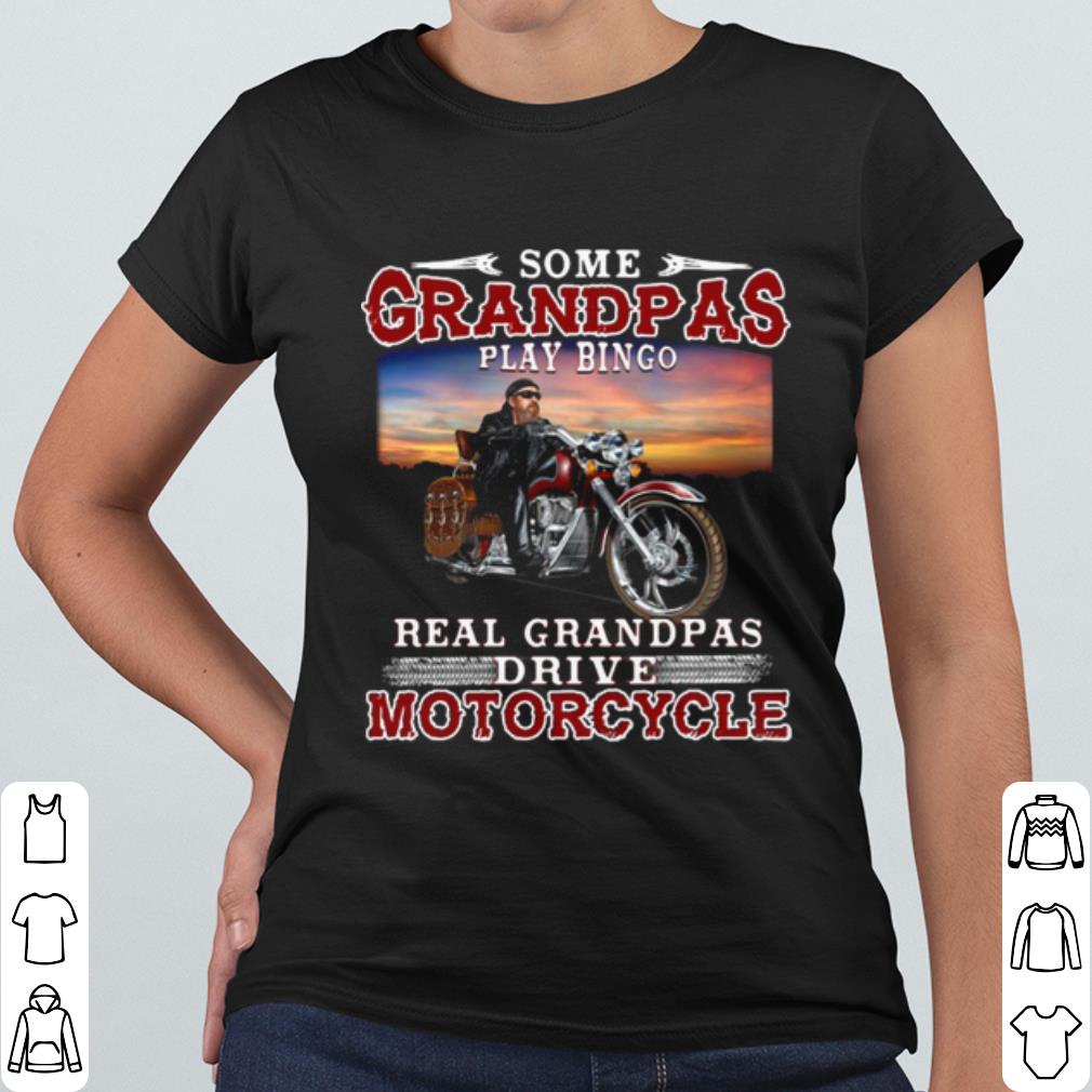 Cool Some Grandmas Play Bingo Real Grandpas Ride Motorcycles shirt