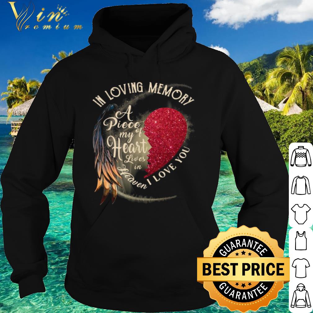 Pretty In Loving Memory A Piece My Of Heart Lives In Heaven I Love You shirt