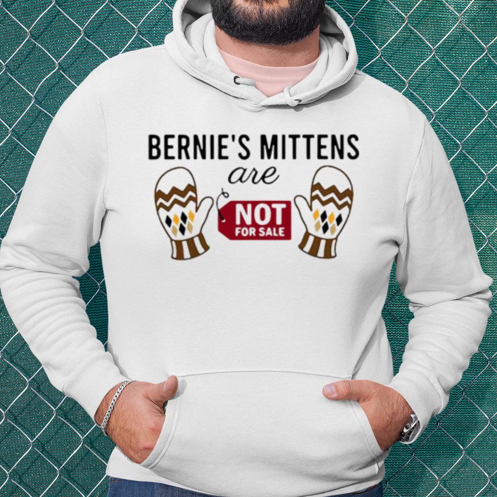 Cool Bernie Sanders Mittens Are Not For Sale shirt