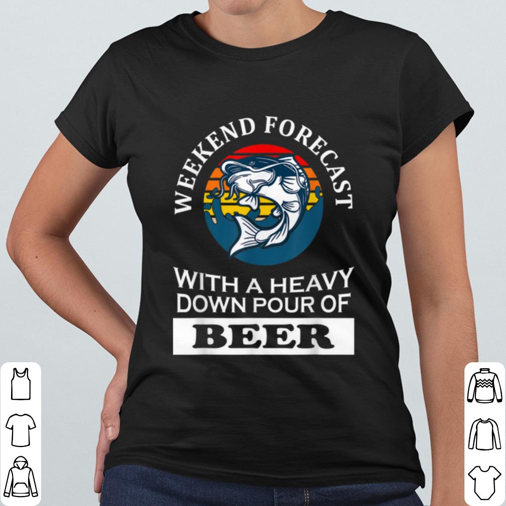 Pretty Weekend Forecast Catfishing Outdoor Beer Vintage shirt